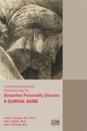 Transference-Focused Psychotherapy for Borderline Personality Disorder: A Clinical Guide, Yeomans FE, Clarkin JF, Kernberg OF
